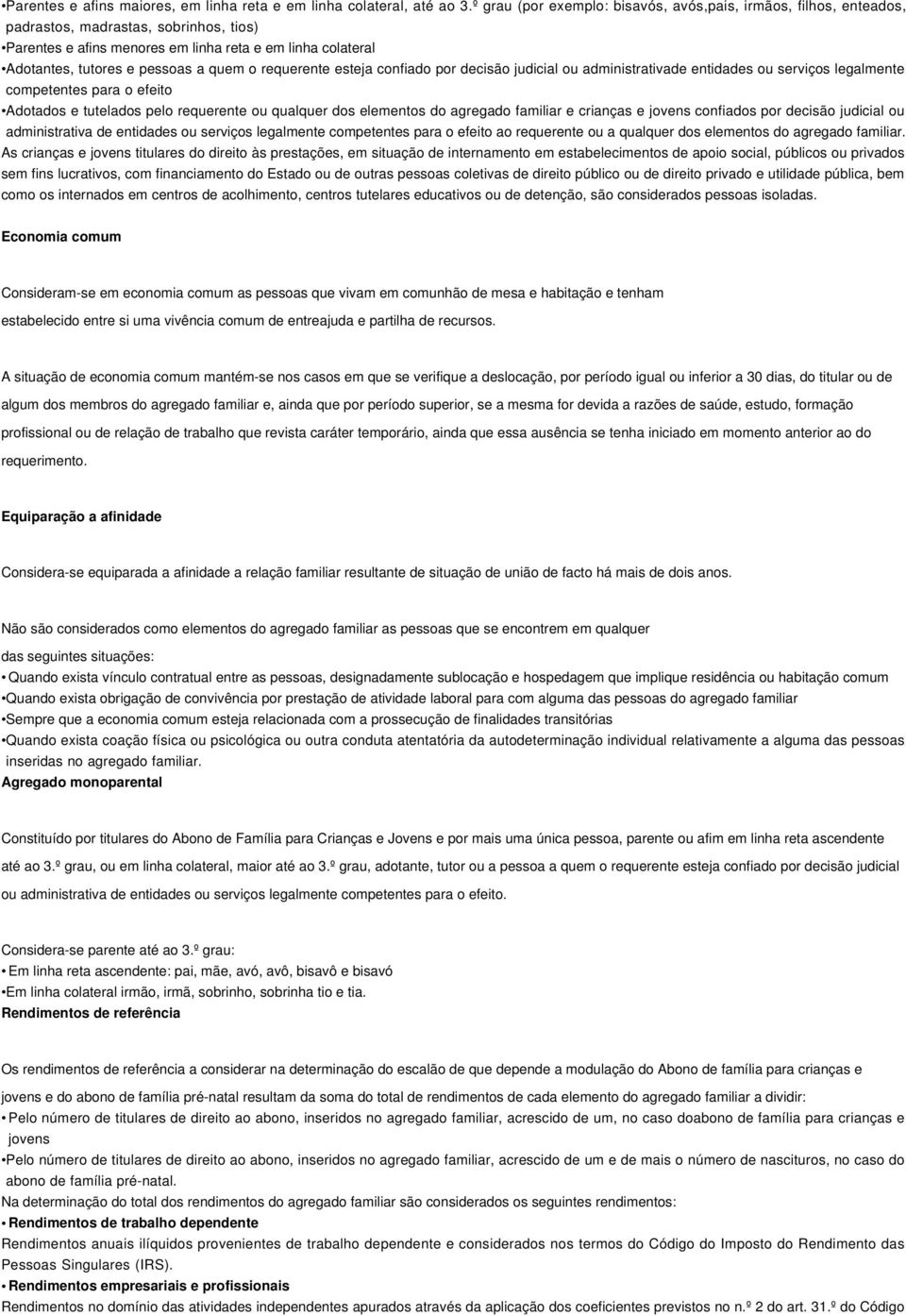 quem o requerente esteja confiado por decisão judicial ou administrativade entidades ou serviços legalmente competentes para o efeito Adotados e tutelados pelo requerente ou qualquer dos elementos do