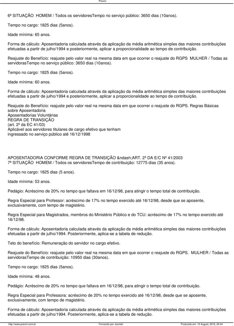 efetuadas a partir de julho/1994 e posteriormente, aplicar a proporcionalidade ao tempo de contribuição.