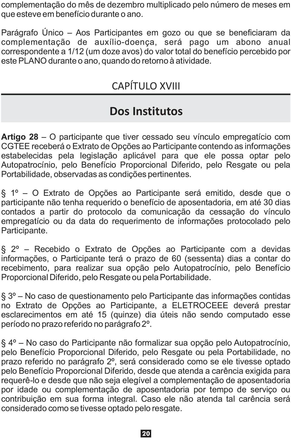 percebido por este PLANO durante o ano, quando do retorno à atividade.