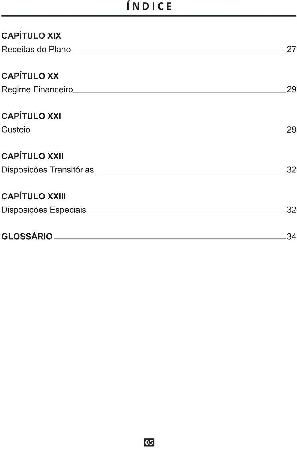 Custeio 29 CAPÍTULO XXII Disposições Transitórias