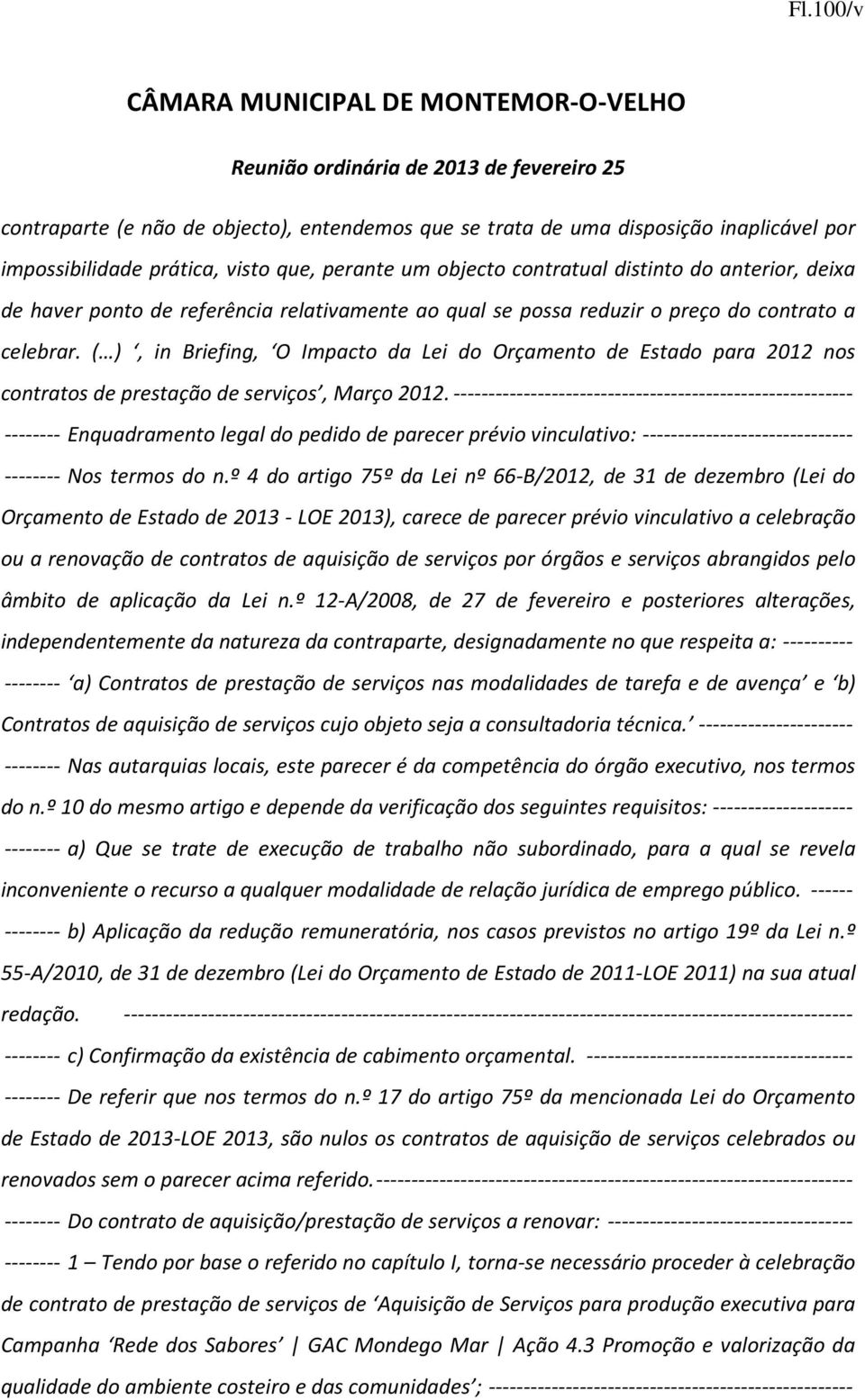 ( ), in Briefing, O Impacto da Lei do Orçamento de Estado para 2012 nos contratos de prestação de serviços, Março 2012.