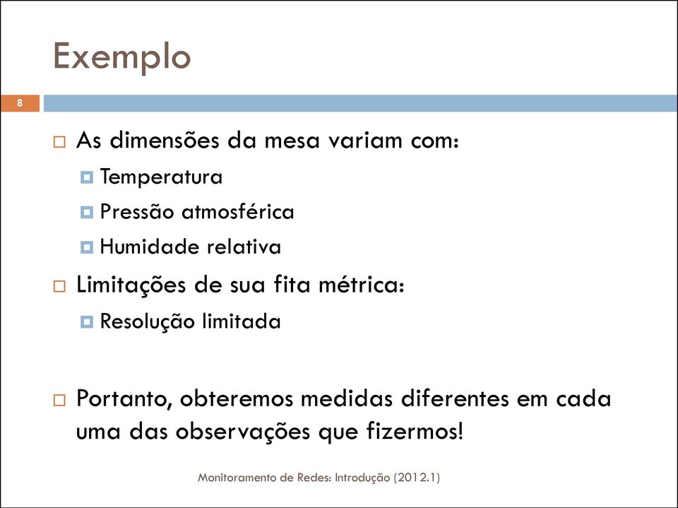 fita métrica: Resolução limitada Portanto, obteremos