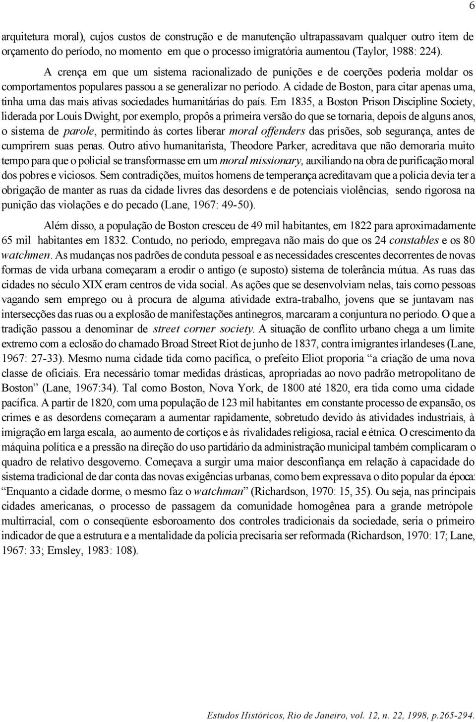 A cidade de Boston, para citar apenas uma, tinha uma das mais ativas sociedades humanitárias do país.