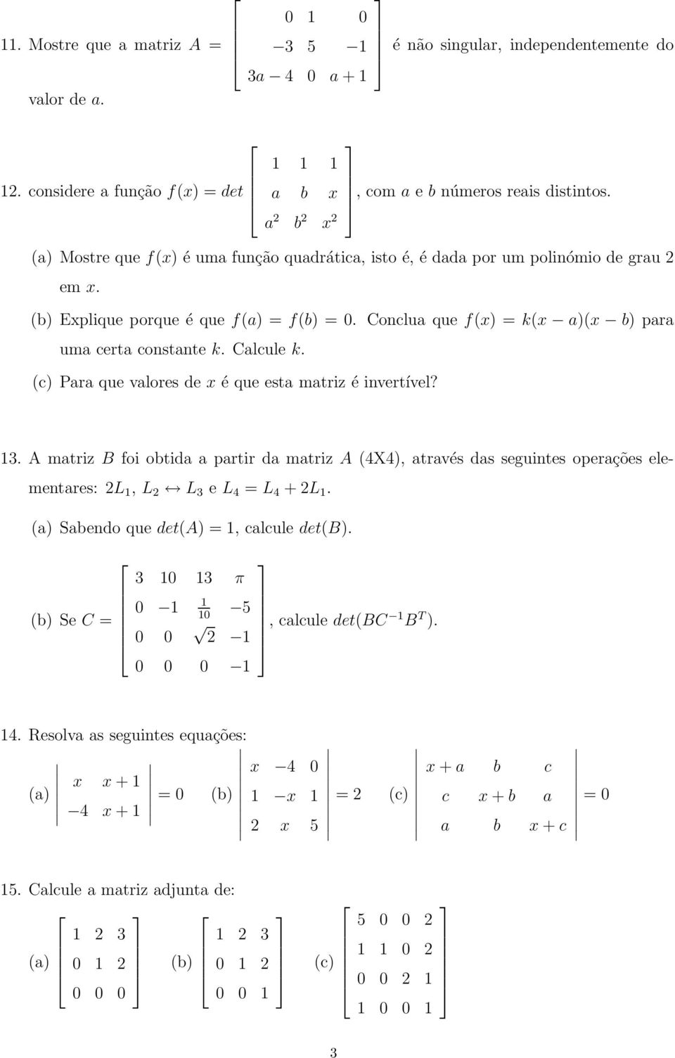 (c) Pr que vlores de é que est mtriz é invertível?