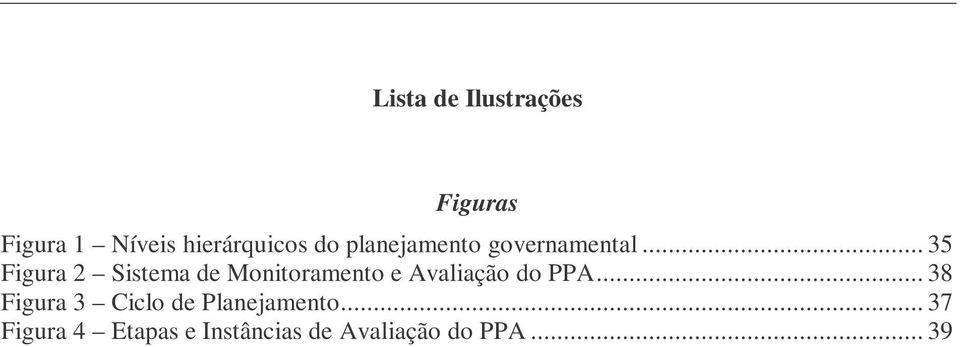 .. 35 Figura 2 Sistema de Monitoramento e Avaliação do PPA.