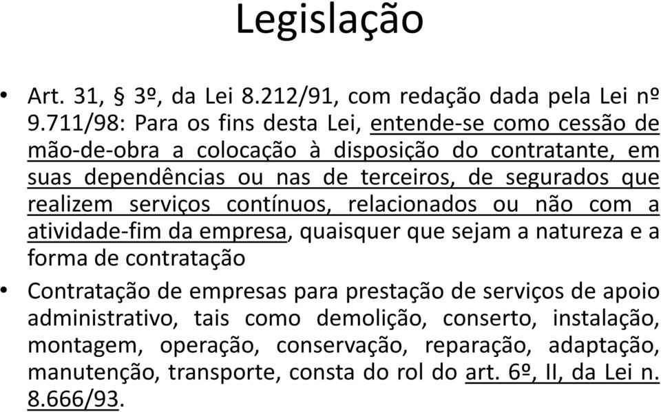 segurados que realizem serviços contínuos, relacionados ou não com a atividade-fim da empresa, quaisquer que sejam a natureza e a forma de contratação