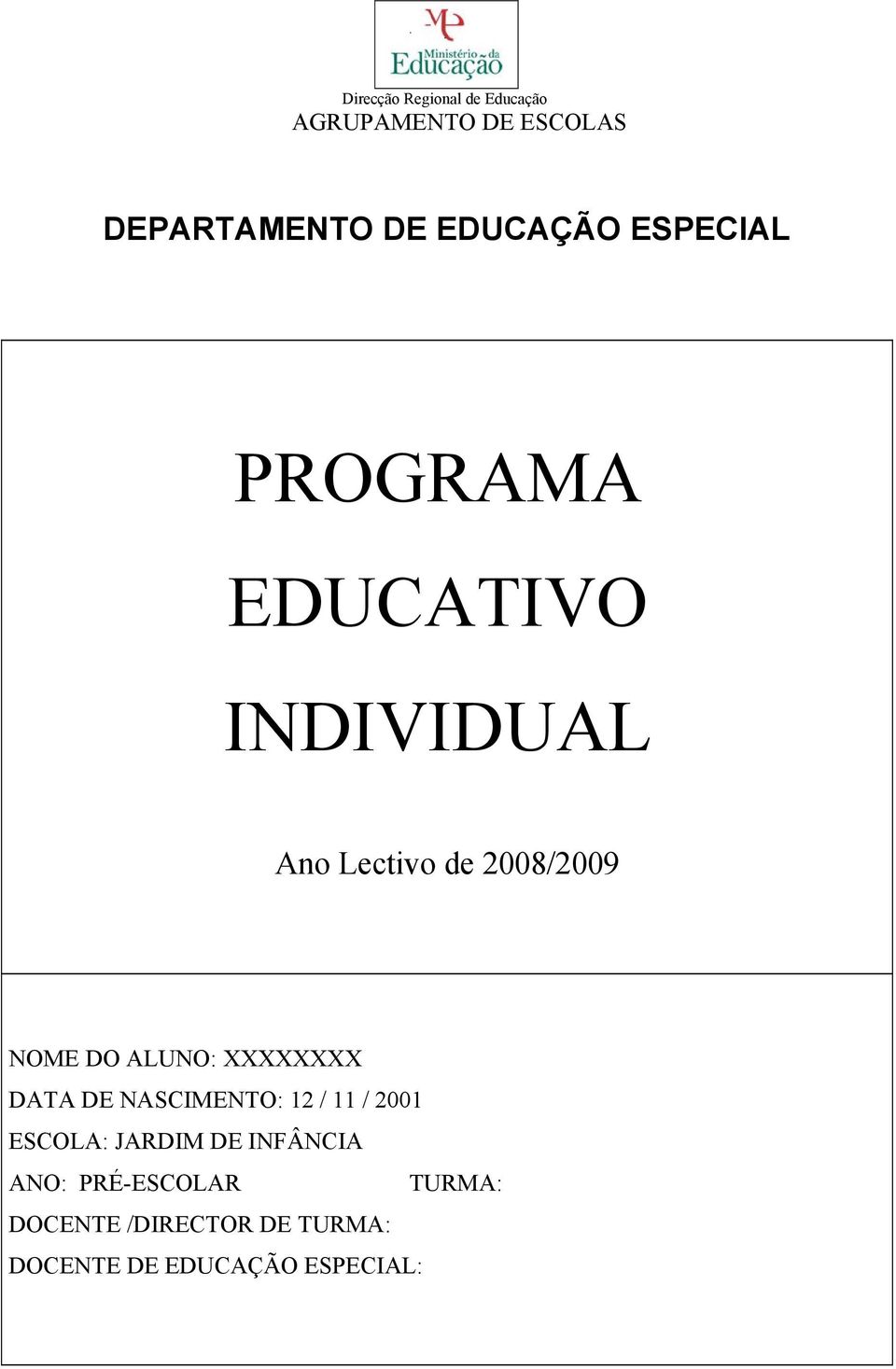 ALUNO: XXXXXXXX DATA DE NASCIMENTO: 12 / 11 / 2001 ESCOLA: JARDIM DE INFÂNCIA