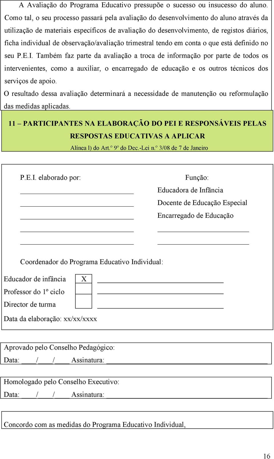 observação/avaliação trimestral tendo em conta o que está definido no seu P.E.I.