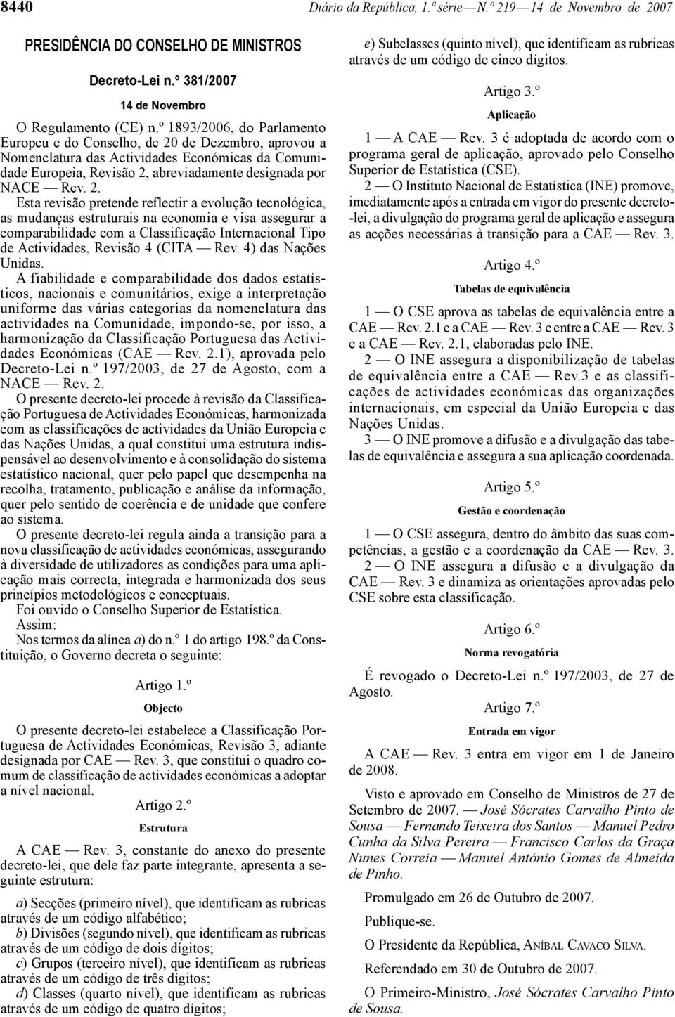 de Dezembro, aprovou a Nomenclatura das Actividades Económicas da Comunidade Europeia, Revisão 2,