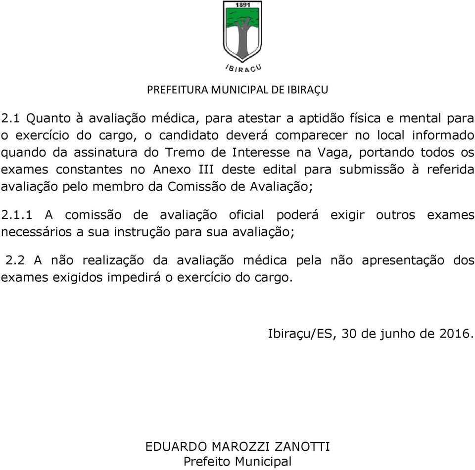 Comissão de Avaliação; 2.1.1 A comissão de avaliação oficial poderá exigir outros exames necessários a sua instrução para sua avaliação; 2.