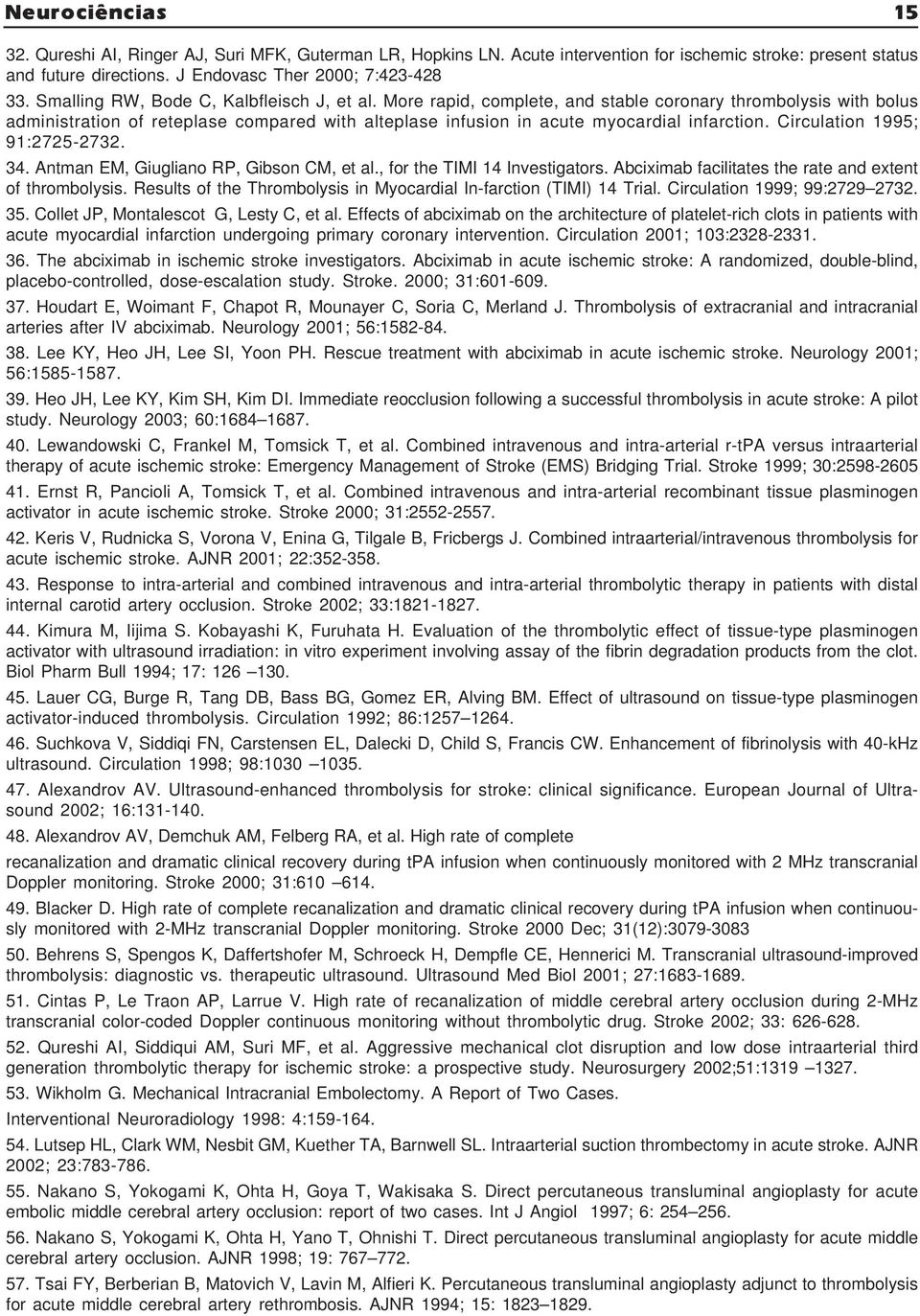 More rapid, complete, and stable coronary thrombolysis with bolus administration of reteplase compared with alteplase infusion in acute myocardial infarction. Circulation 1995; 91:2725-2732. 34.