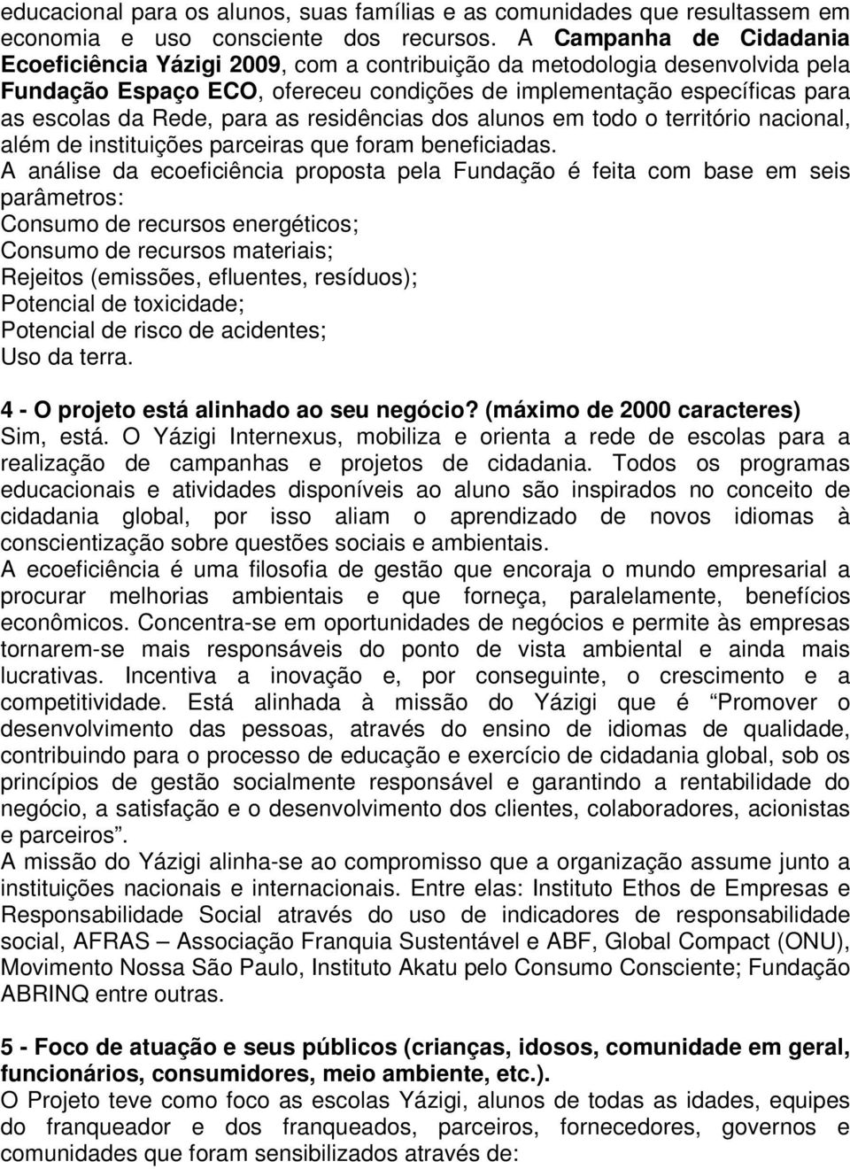 para as residências dos alunos em todo o território nacional, além de instituições parceiras que foram beneficiadas.