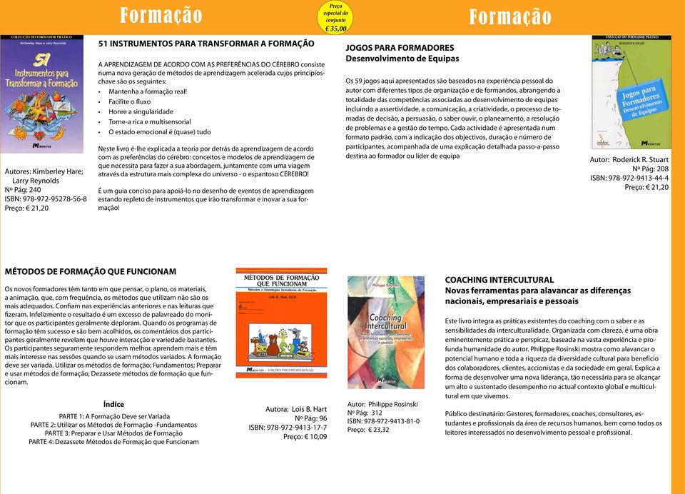 Facilite o fluxo Honre a singularidade Torne-a rica e multisensorial O estado emocional é (quase) tudo Neste livro é-lhe explicada a teoria por detrás da aprendizagem de acordo com as preferências do