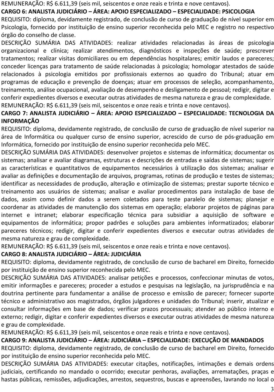 fornecido por instituição de ensino superior reconhecida pelo MEC e registro no respectivo órgão do conselho de classe.