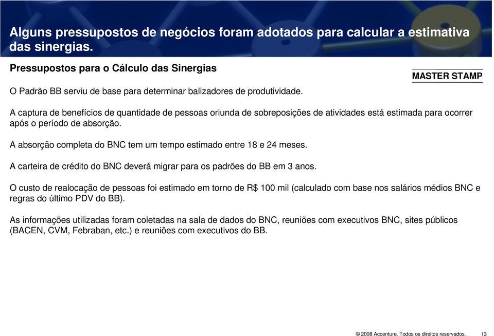 A captura de benefícios de quantidade de pessoas oriunda de sobreposições de atividades está estimada para ocorrer após o período de absorção.