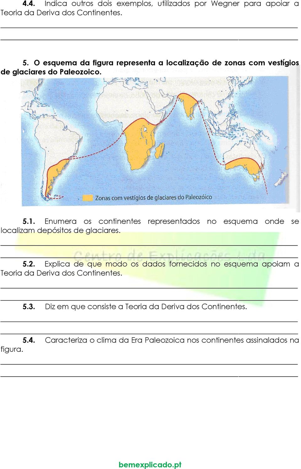 Enumera os continentes representados no esquema onde se localizam depósitos de glaciares. 5.2.