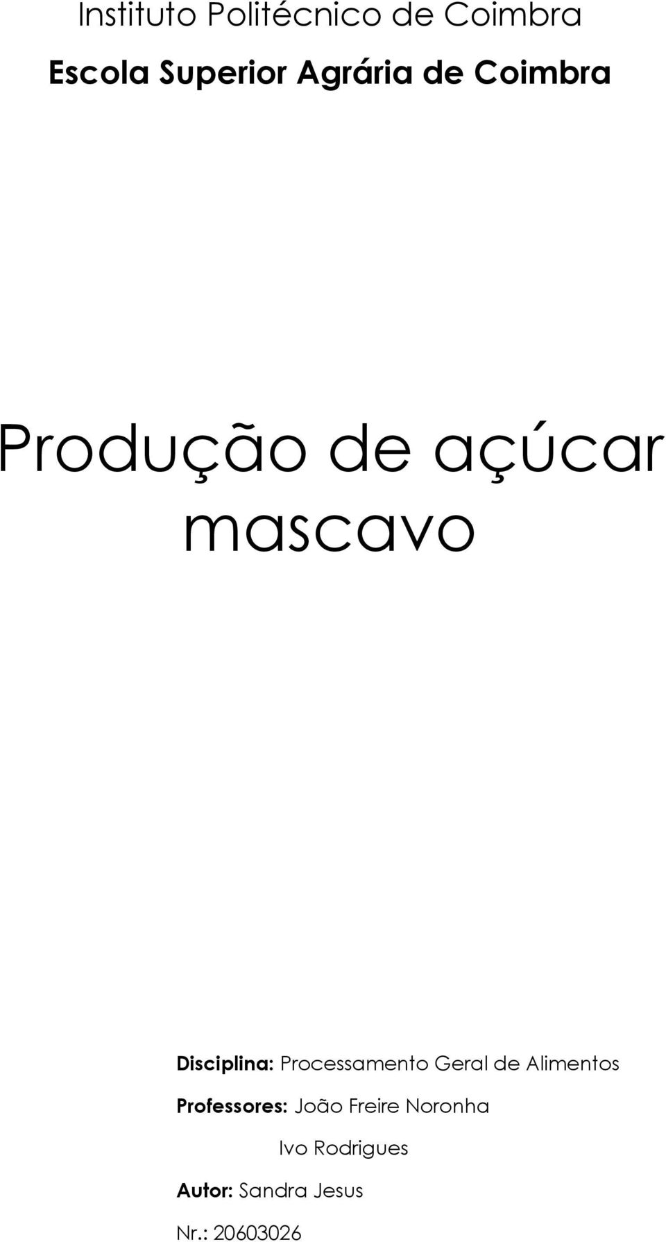 Disciplina: Processamento Geral de Alimentos