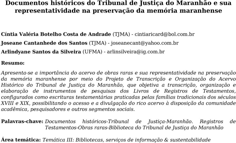 br Joseane Cantanhede dos Santos (TJMA) - joseanecant@yahoo.com.