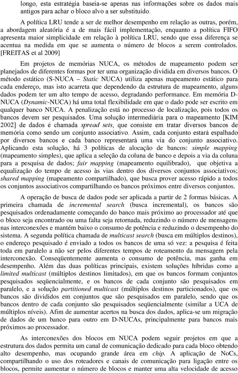 política LRU, sendo que essa diferença se acentua na medida em que se aumenta o número de blocos a serem controlados.