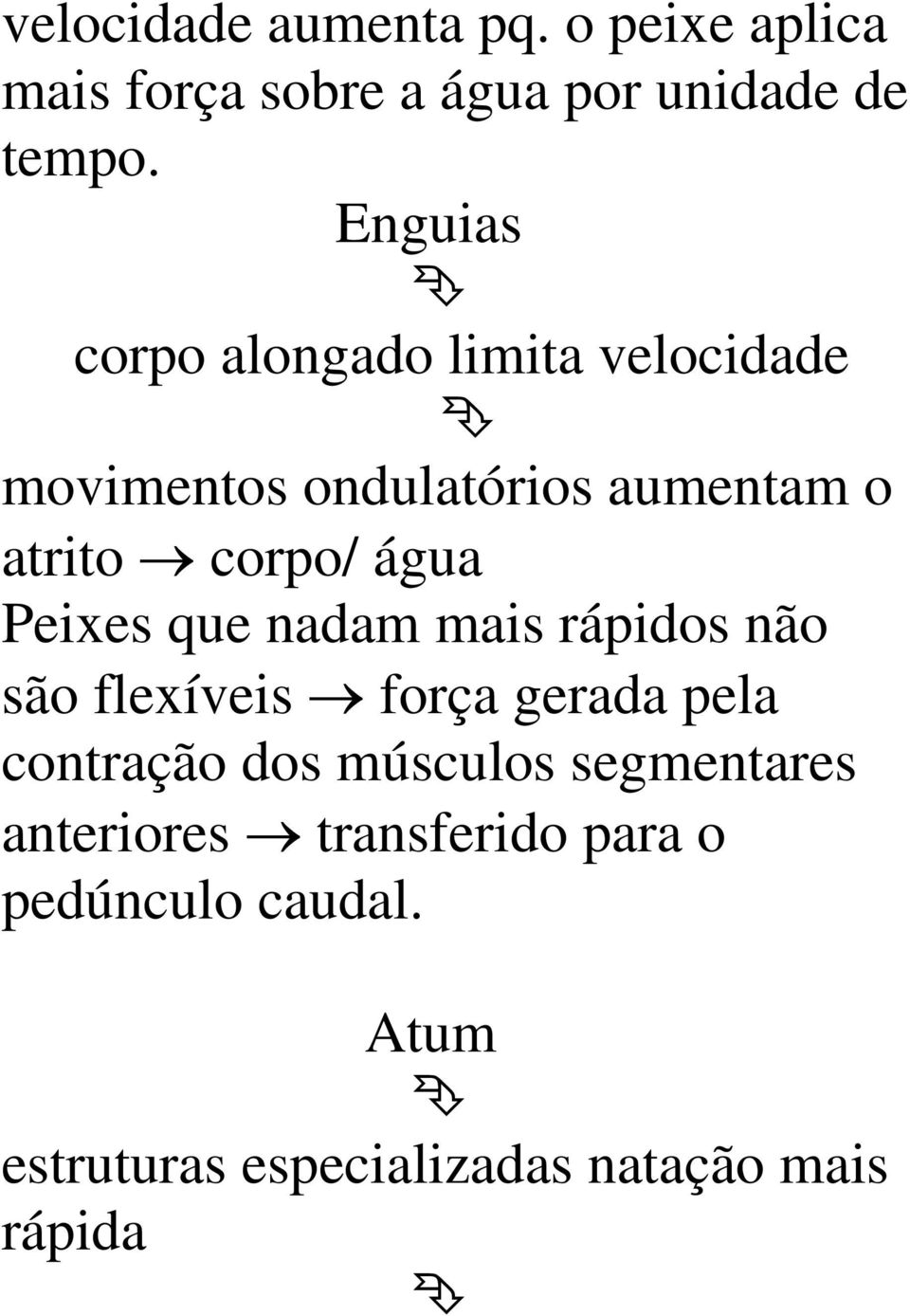 Peixes que nadam mais rápidos não são flexíveis força gerada pela contração dos músculos