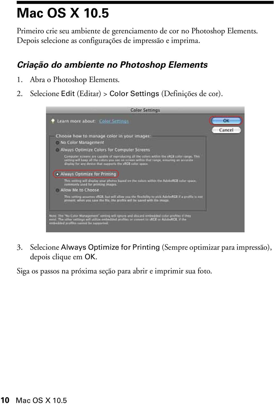 Abra o Photoshop Elements. 2. Selecione Edit (Editar) > Color Settings (Definições de cor). 3.
