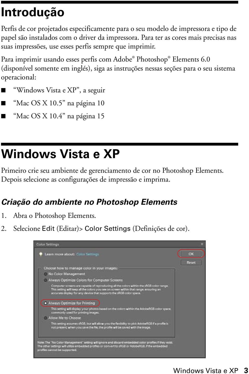 0 (disponível somente em inglés), siga as instruções nessas seções para o seu sistema operacional: Windows Vista e XP, a seguir Mac OS X 10.5 na página 10 Mac OS X 10.