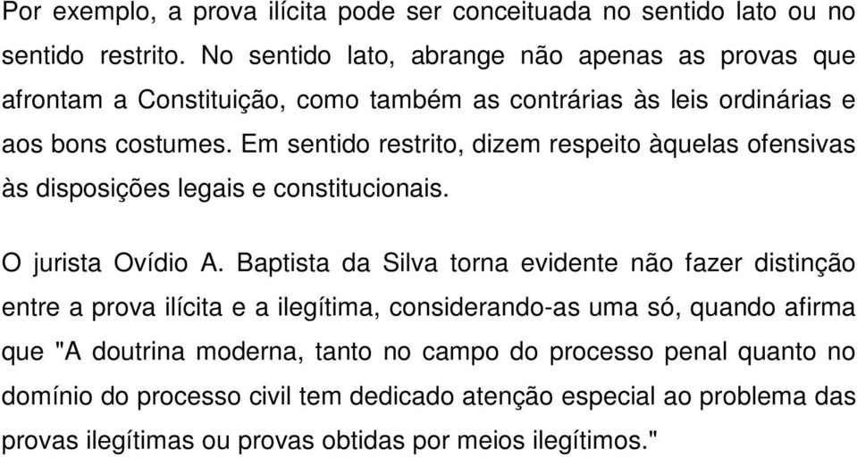 Em sentido restrito, dizem respeito àquelas ofensivas às disposições legais e constitucionais. O jurista Ovídio A.