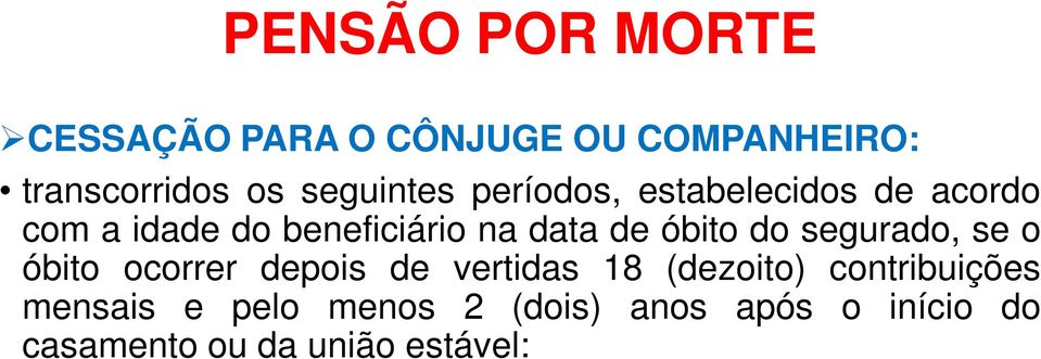 segurado, se o óbito ocorrer depois de vertidas 18 (dezoito) contribuições