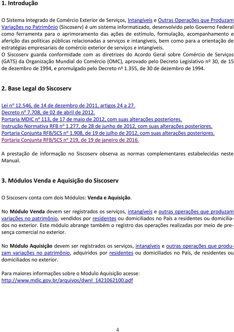 orientação de estratégias empresariais de comércio exterior de serviços e intangíveis.