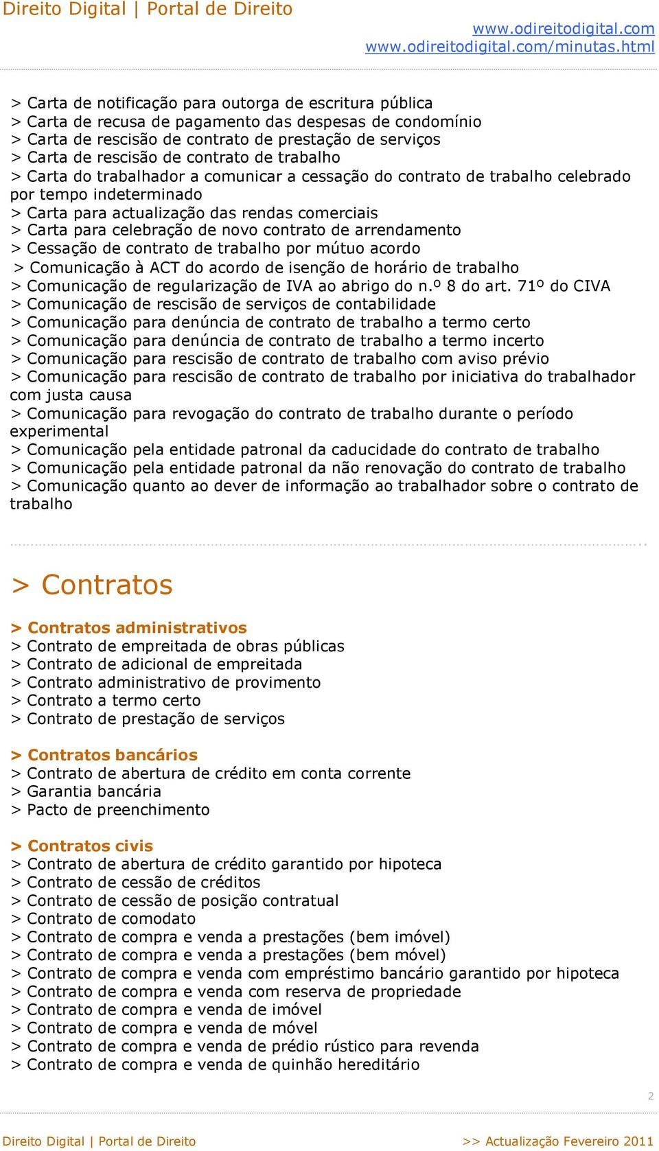 novo contrato de arrendamento > Cessação de contrato de trabalho por mútuo acordo > Comunicação à ACT do acordo de isenção de horário de trabalho > Comunicação de regularização de IVA ao abrigo do n.