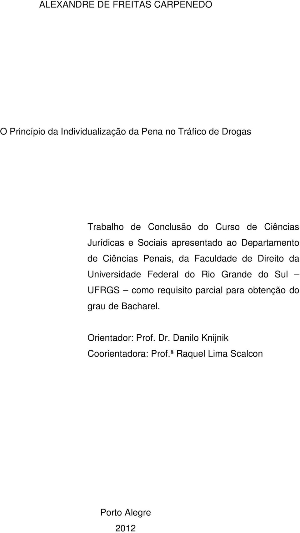 Faculdade de Direito da Universidade Federal do Rio Grande do Sul UFRGS como requisito parcial para