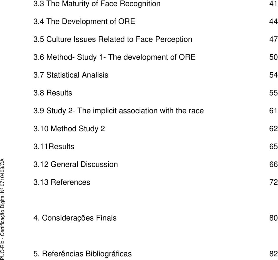 7 Statistical Analisis 54 3.8 Results 55 3.9 Study 2- The implicit association with the race 61 3.