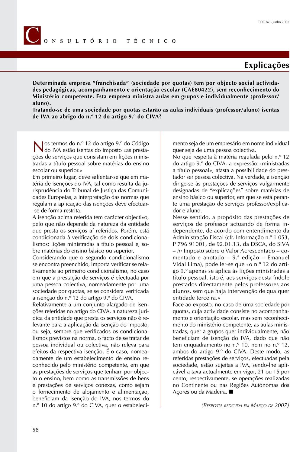 Tratando-se de uma sociedade por quotas estarão as aulas individuais (professor/aluno) isentas de IVA ao abrigo do n.º 12 do artigo 9.