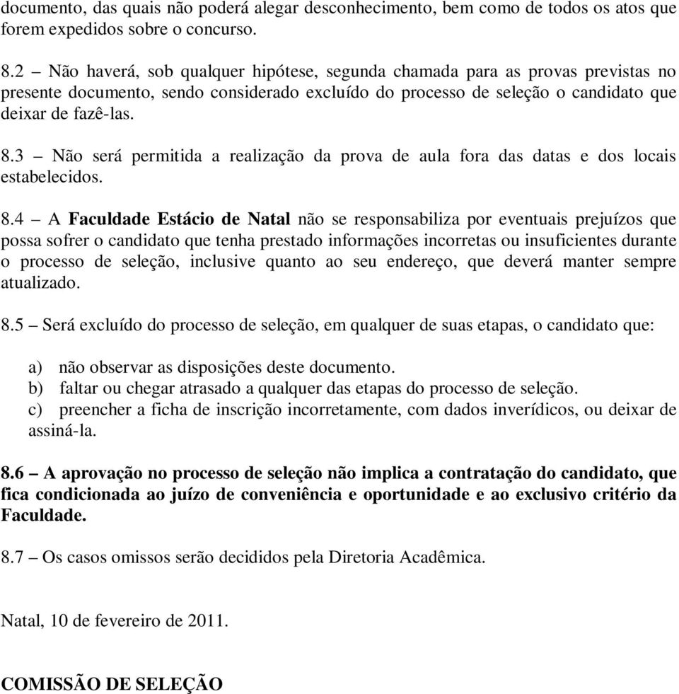 3 Não será permitida a realização da prova de aula fora das datas e dos locais estabelecidos. 8.