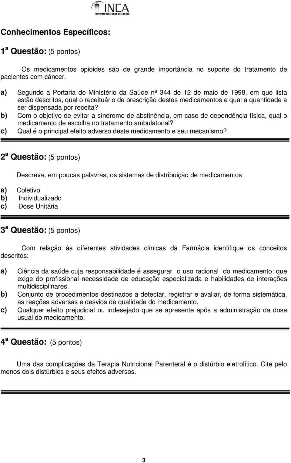 receita? b) Com o objetivo de evitar a síndrome de abstinência, em caso de dependência física, qual o medicamento de escolha no tratamento ambulatorial?