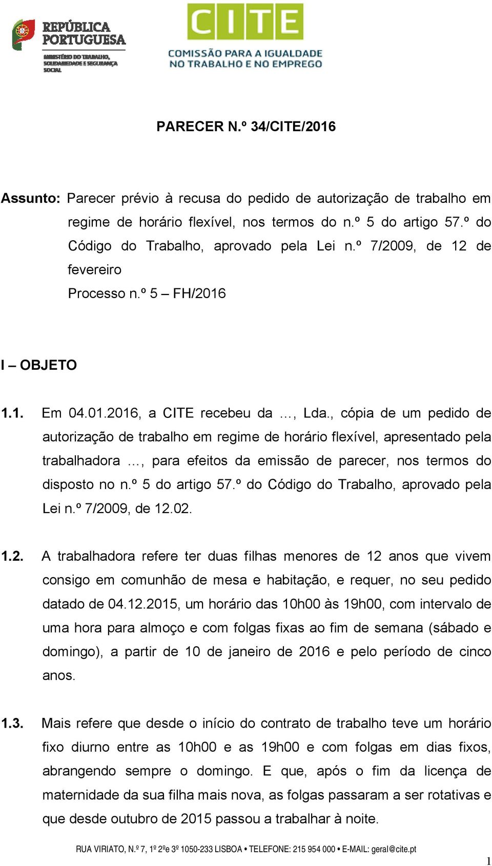 , cópia de um pedido de autorização de trabalho em regime de horário flexível, apresentado pela trabalhadora, para efeitos da emissão de parecer, nos termos do disposto no n.º 5 do artigo 57.