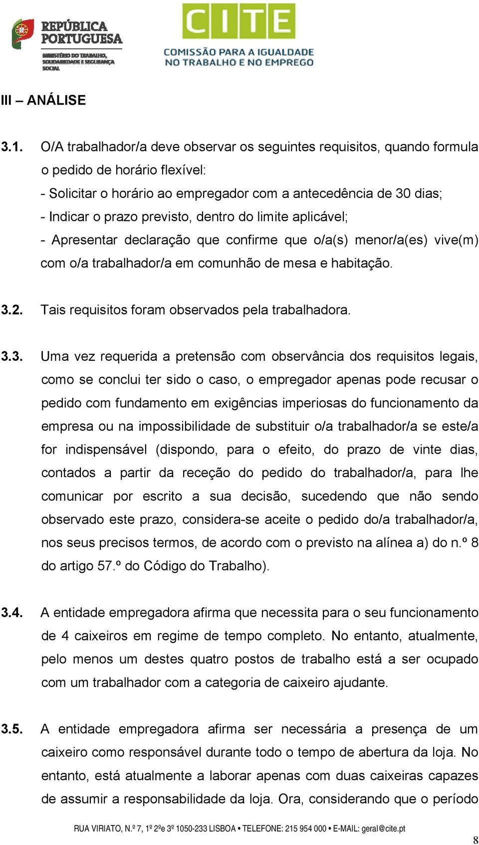 dentro do limite aplicável; - Apresentar declaração que confirme que o/a(s) menor/a(es) vive(m) com o/a trabalhador/a em comunhão de mesa e habitação. 3.2.