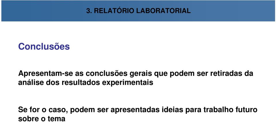 dos resultados experimentais Se for o caso, podem ser