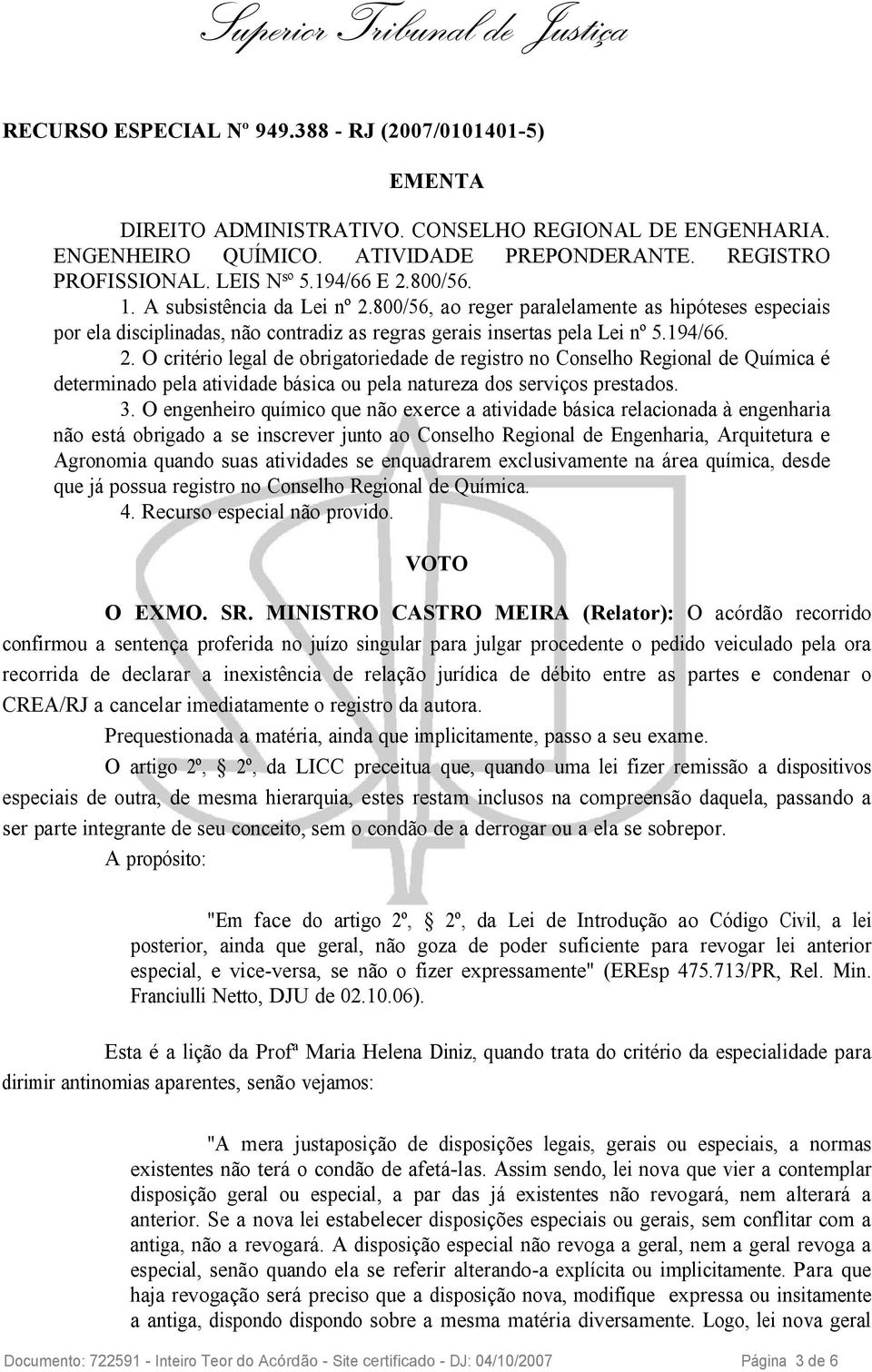 3. O engenheiro químico que não exerce a atividade básica relacionada à engenharia não está obrigado a se inscrever junto ao Conselho Regional de Engenharia, Arquitetura e Agronomia quando suas