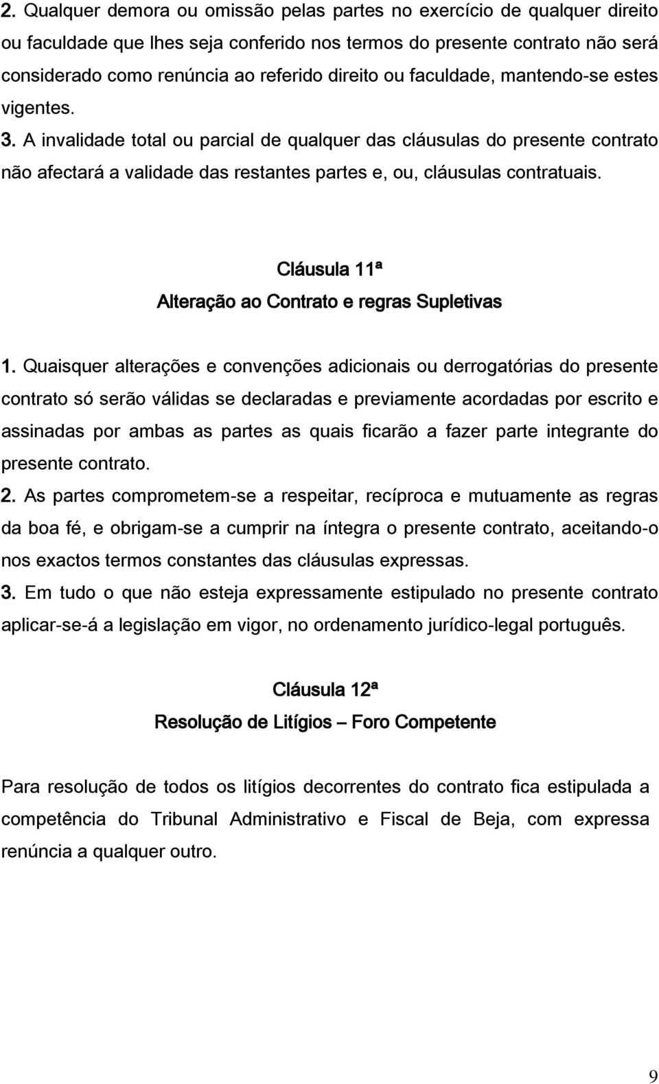 Cláusula 11ª Alteração ao Contrato e regras Supletivas 1.