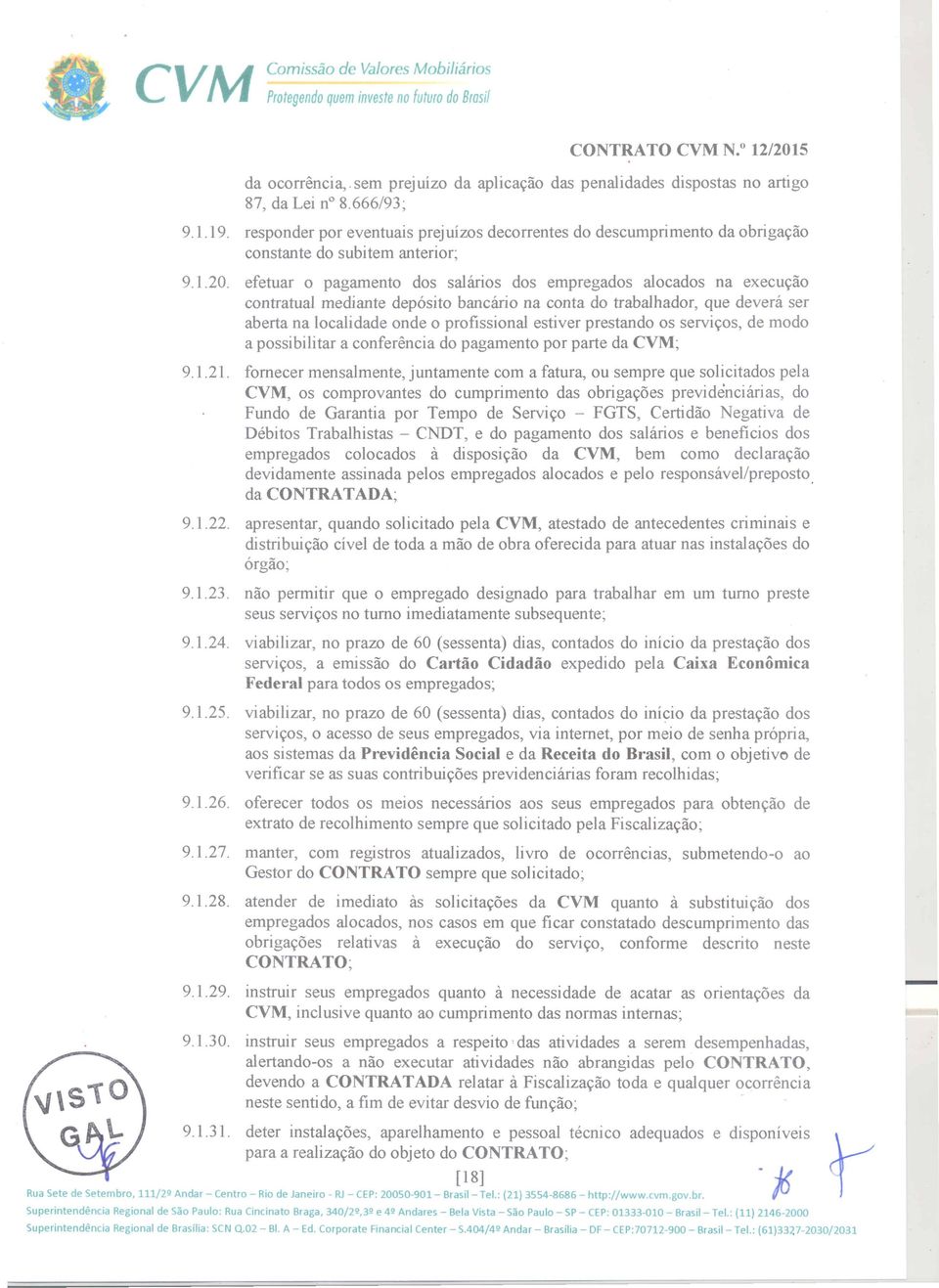 efetuar 0 pagamento dos salanos dos empregados alocados na execu~ao contratual mediante deposito bancano na conta do trabalhador, que devera ser aberta na localidade onde 0 profissional estiver