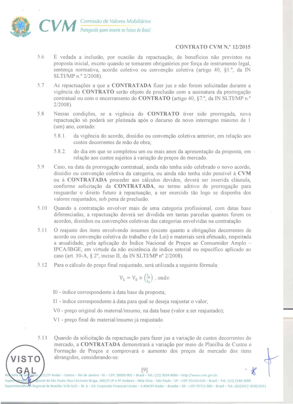 coletivo ou convenlyao coletiva (artigo 40, 1. 0, da IN SLTI/MP n.o 2/2008). 5.