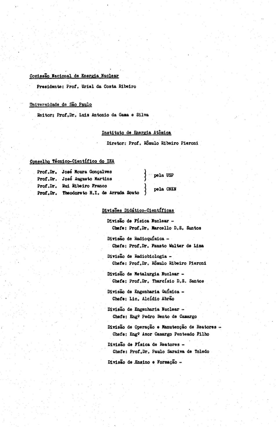 Rui Ribeiro Frnco Prof 0 Dr Theodoreto H I 0 de Arrud Souto pel USP pel CHES Divisões Dldátlco-Clentífics Divisão de Físic lucler - Chefes Prof«Dio Mrcello D.