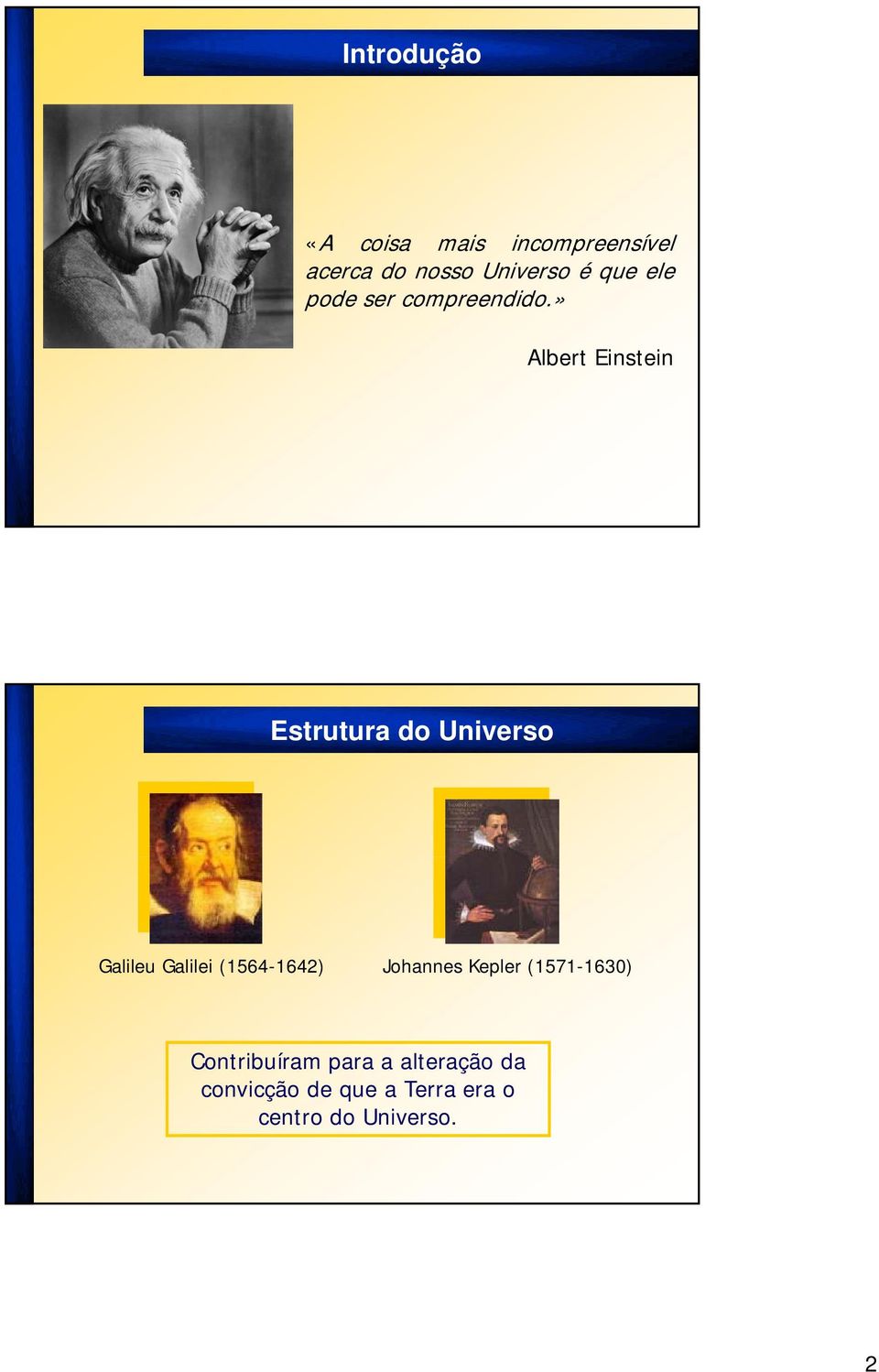 » Albert Einstein Estrutura do Universo Galileu Galilei (1564-1642)