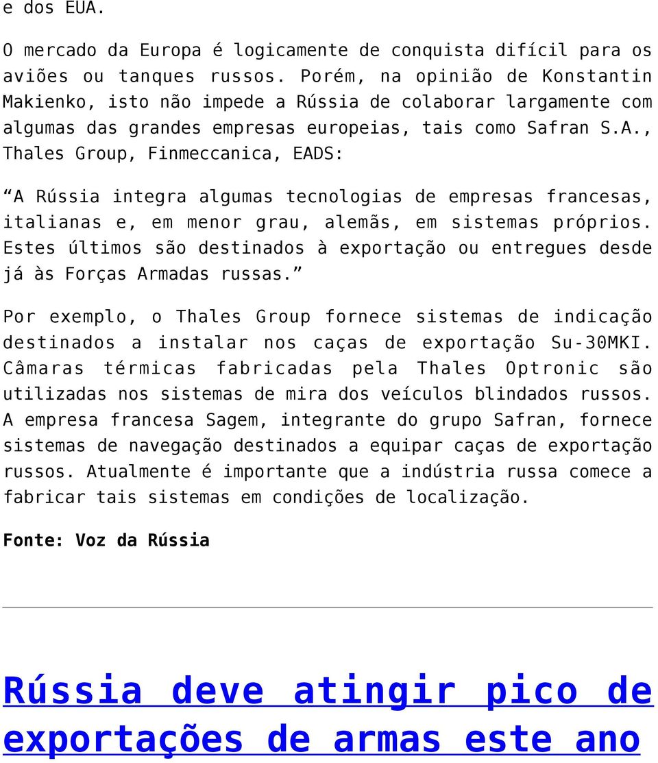 , Thales Group, Finmeccanica, EADS: A Rússia integra algumas tecnologias de empresas francesas, italianas e, em menor grau, alemãs, em sistemas próprios.