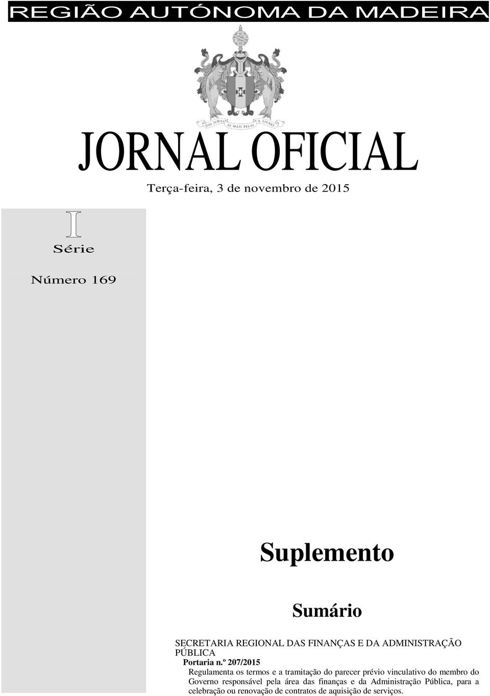 º 207/2015 Regulamenta os termos e a tramitação do parecer prévio vinculativo do membro do Governo