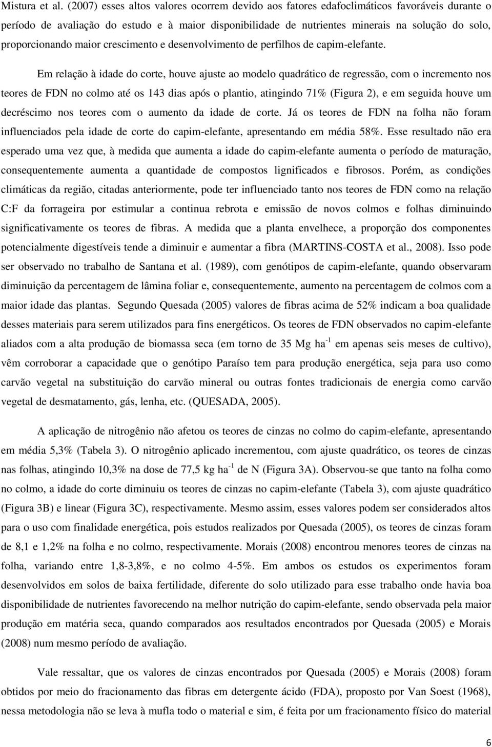 proporcionando maior crescimento e desenvolvimento de perfilhos de capim-elefante.