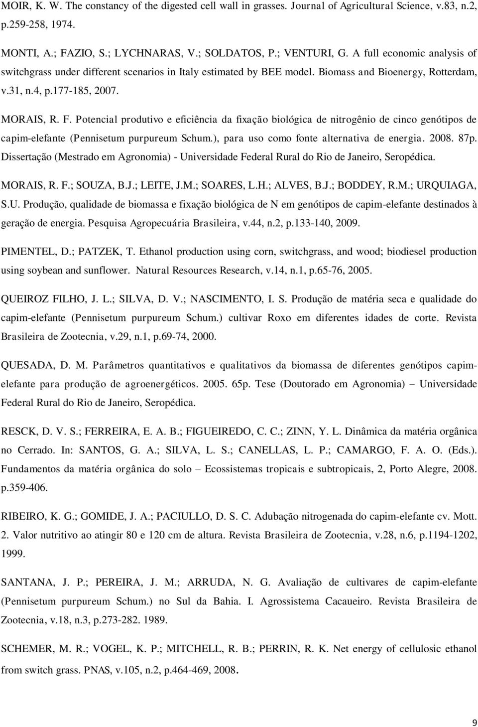 Potencial produtivo e eficiência da fixação biológica de nitrogênio de cinco genótipos de capim-elefante (Pennisetum purpureum Schum.), para uso como fonte alternativa de energia. 2008. 87p.