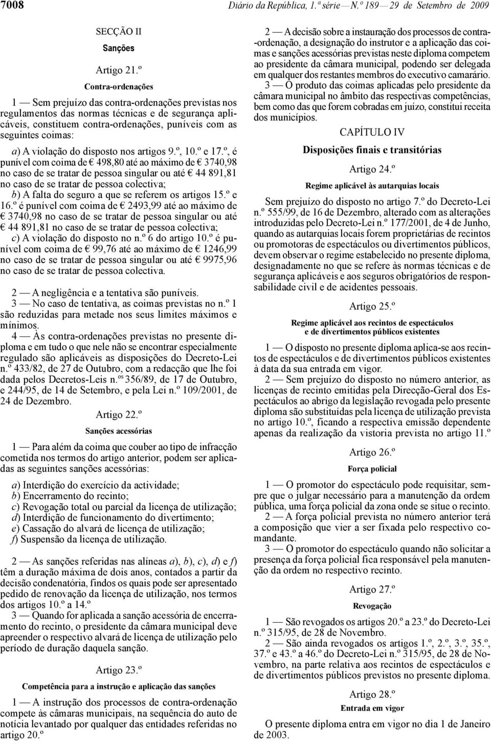 A violação do disposto nos artigos 9.º, 10.º e 17.