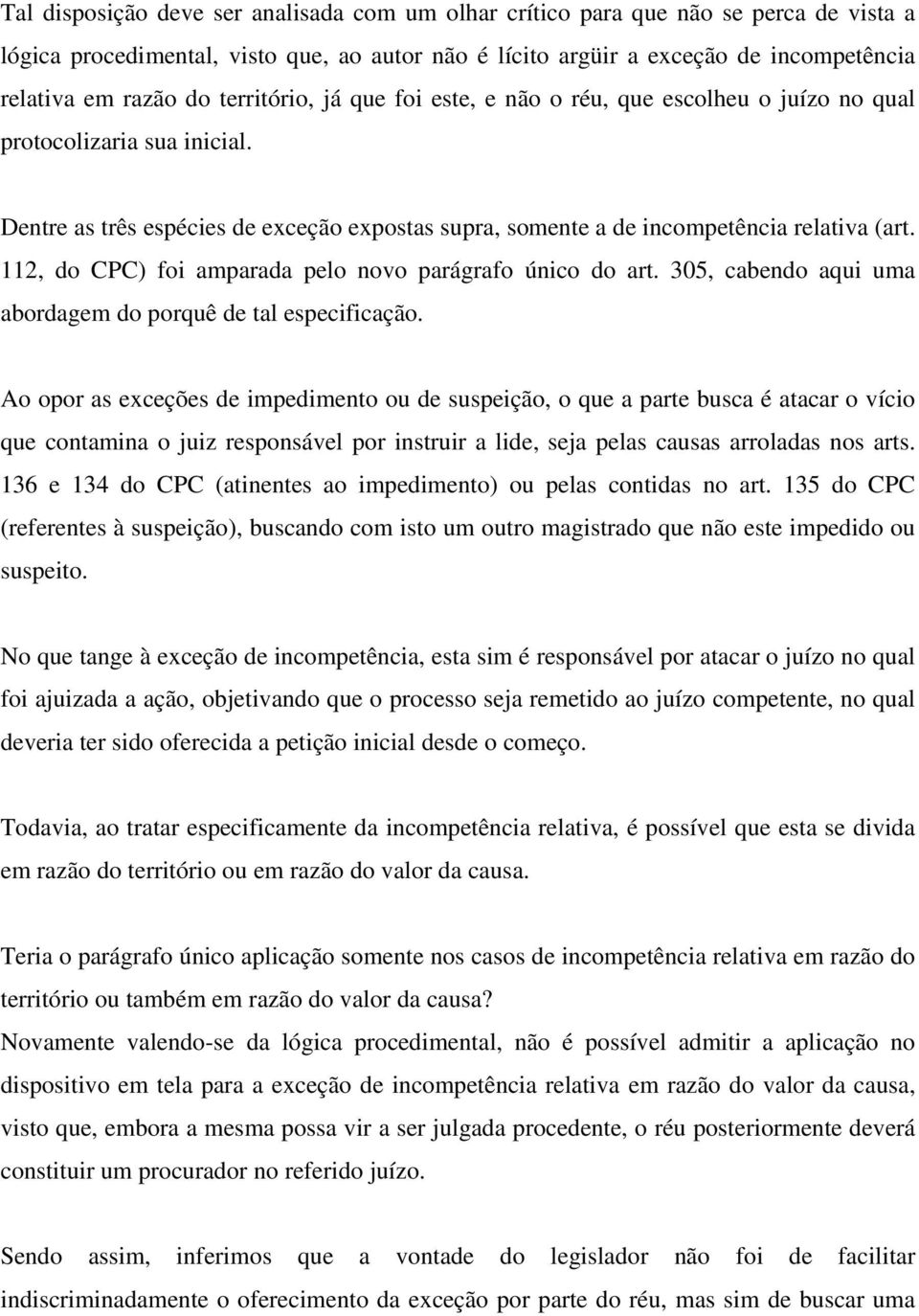 112, do CPC) foi amparada pelo novo parágrafo único do art. 305, cabendo aqui uma abordagem do porquê de tal especificação.